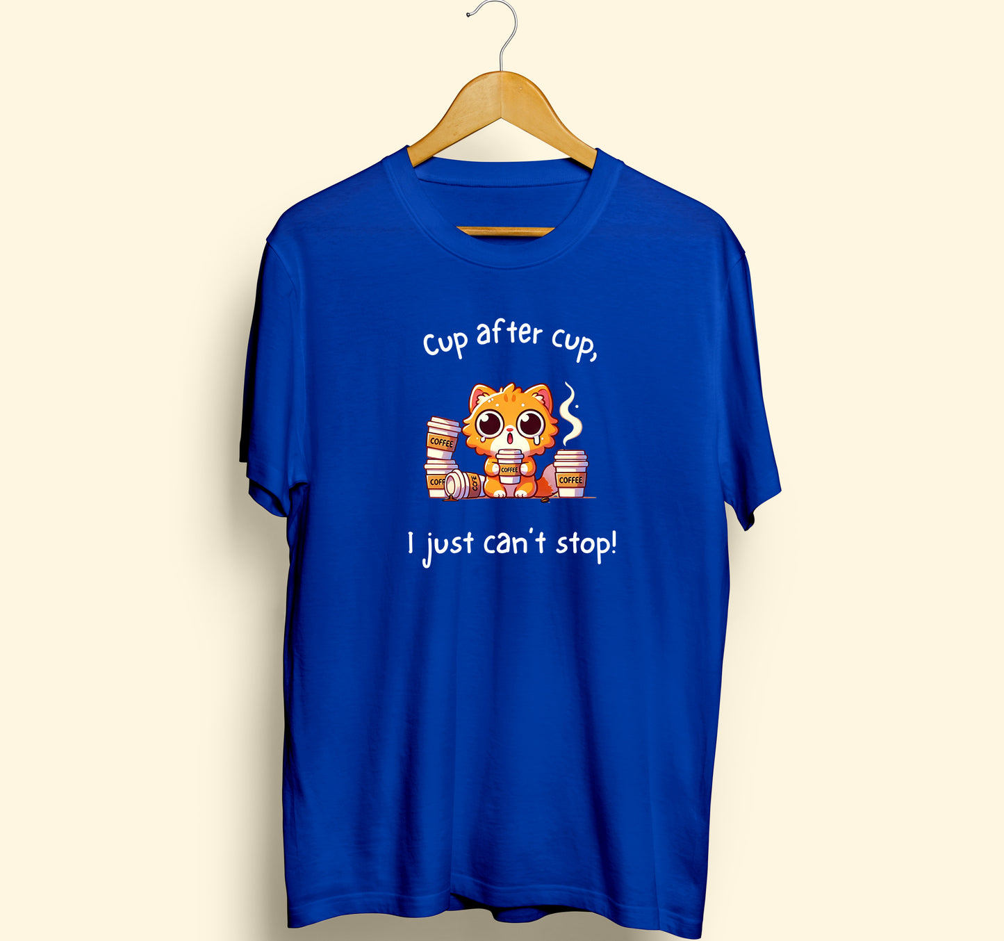 Cup After Cup I Just Can't Stop Half Sleeve T-shirt